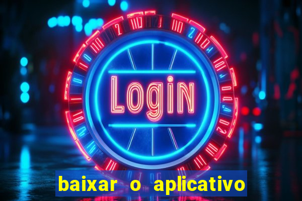 baixar o aplicativo vai de bet